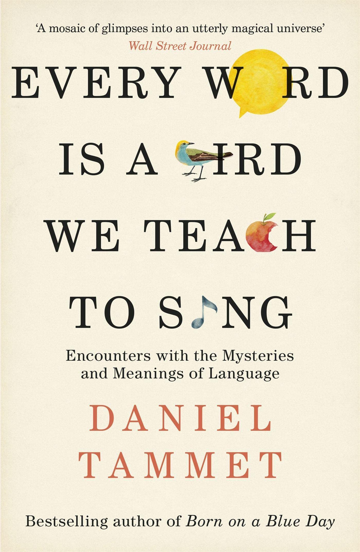 Every Word Is A Bird We Teach To Sing: Daniel Tammet: 9780340961315:  Amazon.com: Books