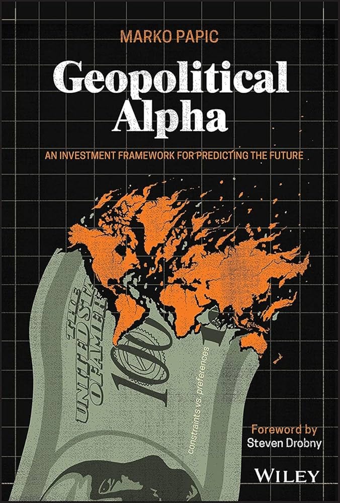 Amazon.com: Geopolitical Alpha: An Investment Framework for Predicting the  Future: 9781119740216: Papic, Marko, Drobny, Steven: Books