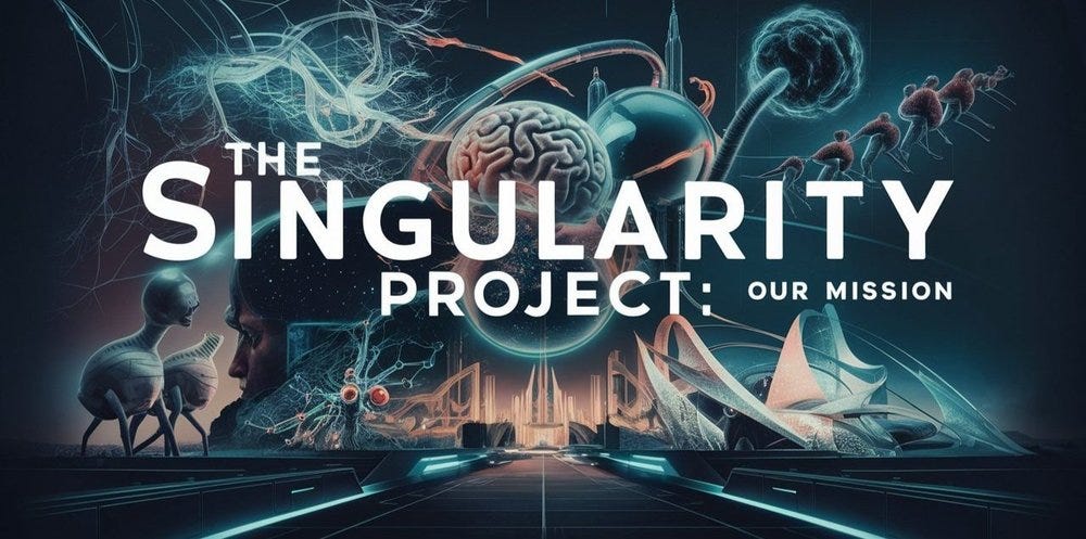 The Singularity Project: Our Mission - by Steven Vincent