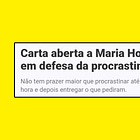 Carta aberta a Maria Homem em defesa da procrastinação