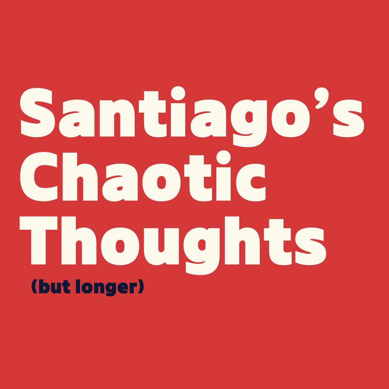 Santiago’s Chaotic Thoughts