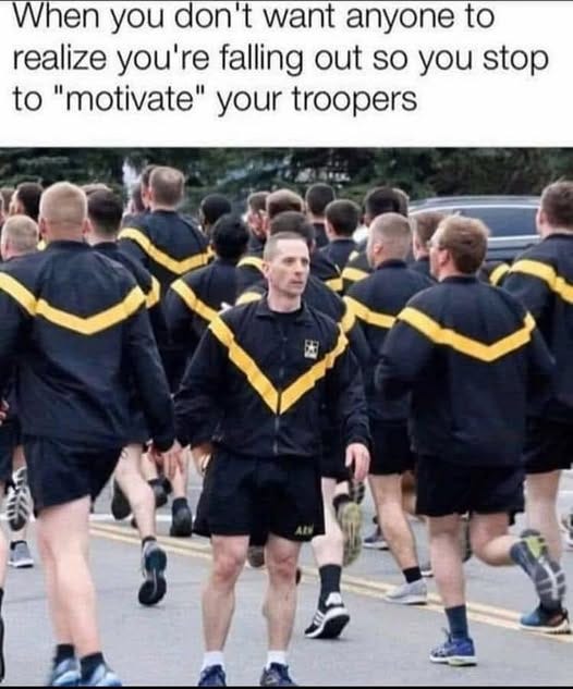 May be an image of text that says 'When you don't want anyone to realize you're falling out so you stop to "motivate" your troopers'