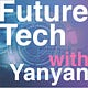 FutureTech with Yanyan