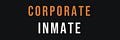 Corporate Inmate™