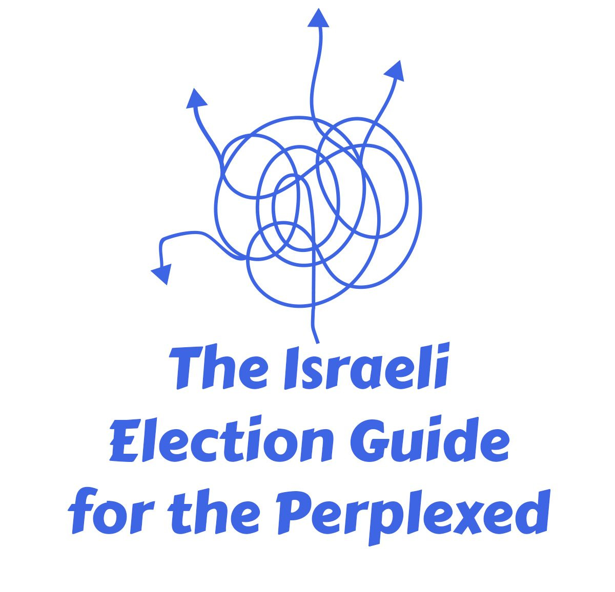 The Israeli Election Guide for the Perplexed, Part 1 The Israeli Election Guide for the Perplexed, Part 1