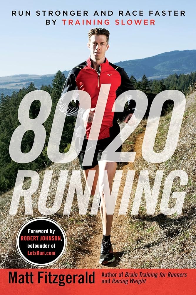 80/20 Running: Run Stronger and Race Faster by Training Slower: Fitzgerald,  Matt, Johnson, Robert: 8601418379621: Amazon.com: Books