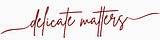 delicate matters