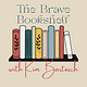 Kim Bartosch on The Brave Bookshelf
