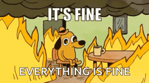 a cartoon dog is sitting at a table in front of a fire with the words it 's fine everything is fine a cartoon dog is sitting at a table in front of a fire with the words it 's fine everything is fine