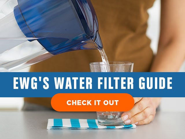 Get EWG's Water Filter Guide Get EWG's Water Filter Guide