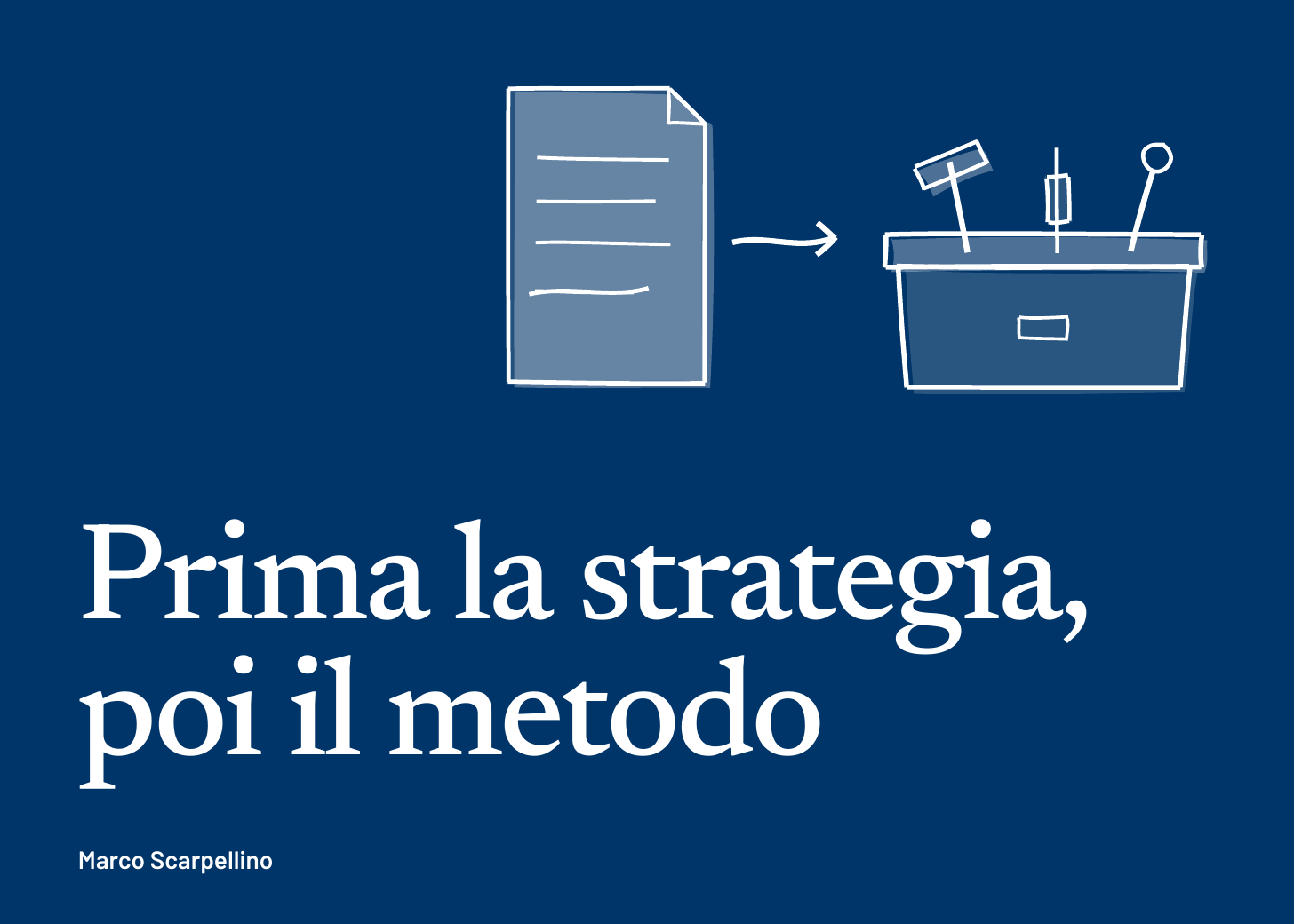 Prima la strategia, poi il metodo