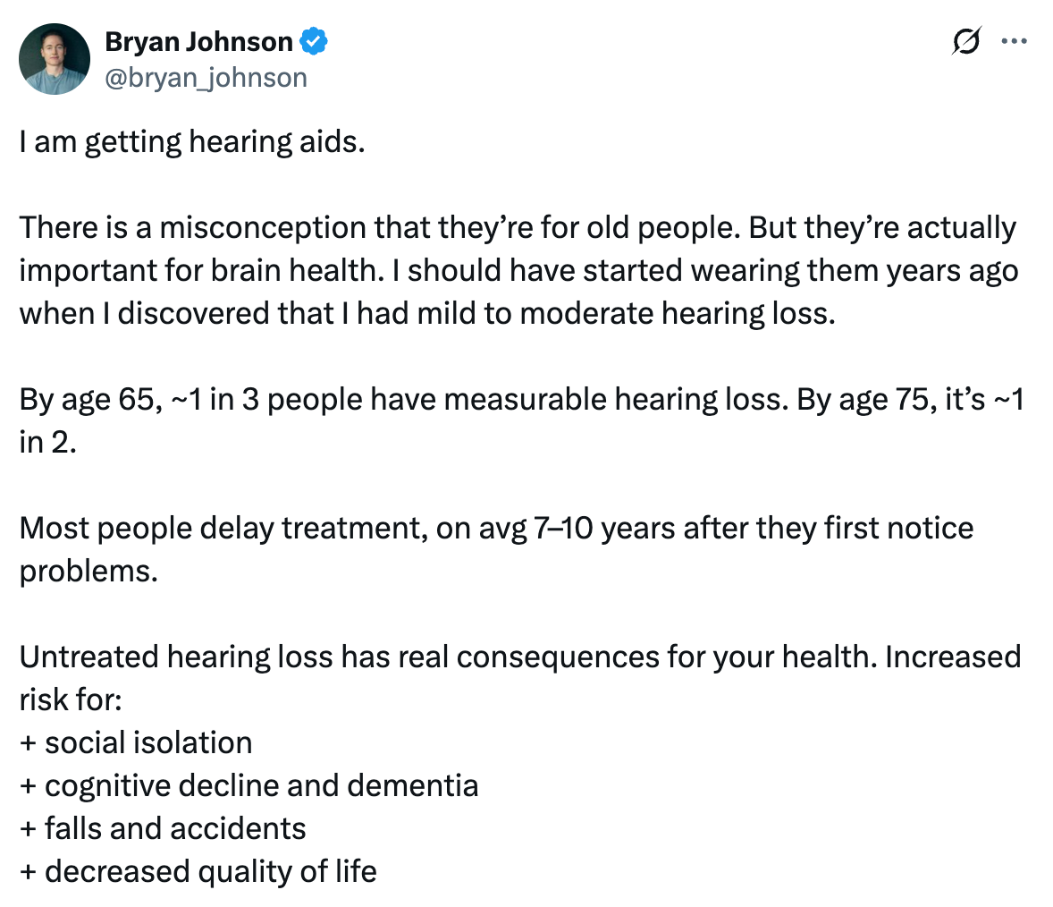A tweet from @bryan_johnson, going in-depth as to why he's getting hearing aids, saying he has mild to moderate hearing loss and that untreated hearing loss can cause consequences such as social isolation, cognitive decline, and decreased quality of life