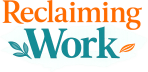Reclaiming Work