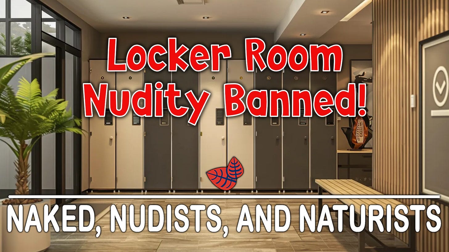A digital video thumbnail featuring a clean, modern locker room with rows of beige and grey lockers and a wooden bench. Large, red text with white outlines overlays the center reading "Locker Room Nudity Banned!" A banner across the bottom features the text "NAKED, NUDISTS, AND NATURISTS." A small logo consisting of two overlapping red and blue leaves is positioned on the floor in the center. A digital video thumbnail featuring a clean, modern locker room with rows of beige and grey lockers and a wooden bench. Large, red text with white outlines overlays the center reading "Locker Room Nudity Banned!" A banner across the bottom features the text "NAKED, NUDISTS, AND NATURISTS." A small logo consisting of two overlapping red and blue leaves is positioned on the floor in the center.