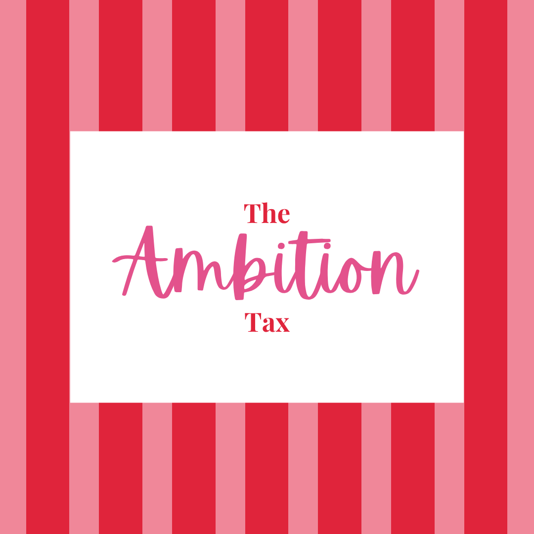 The Ambition Tax