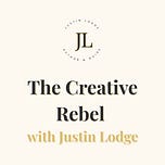 The Creative Rebel with Justin Lodge