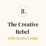 The Creative Rebel with Justin Lodge