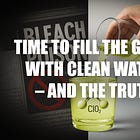 Time to fill the glass with clean water - and the truth - The Scientific Reality of Chlorine Dioxide, or Why the "Drinking Bleach" Propaganda is False and Deceptive