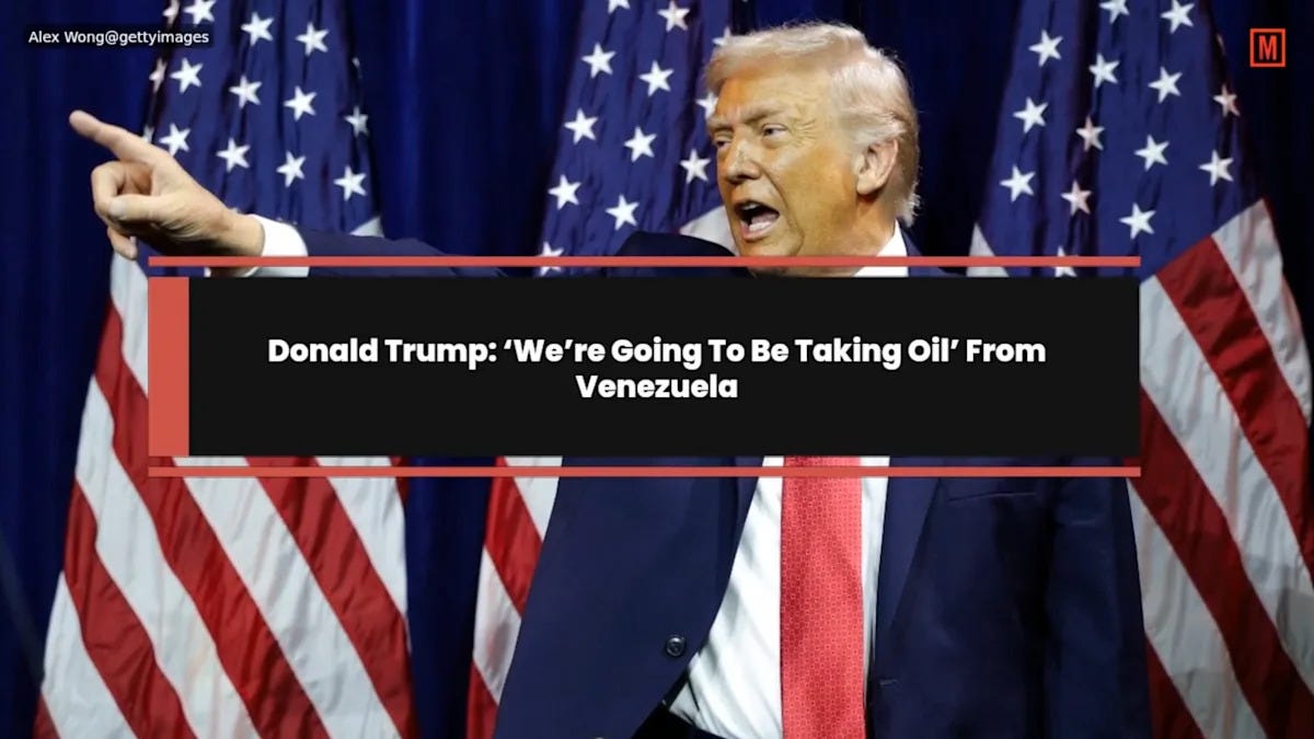 Donald Trump: ‘We’re Going To Be Taking Oil’ From Venezuela
