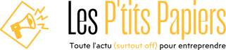 Les P'tits Papiers - L'actu (surtout off) pour entreprendre