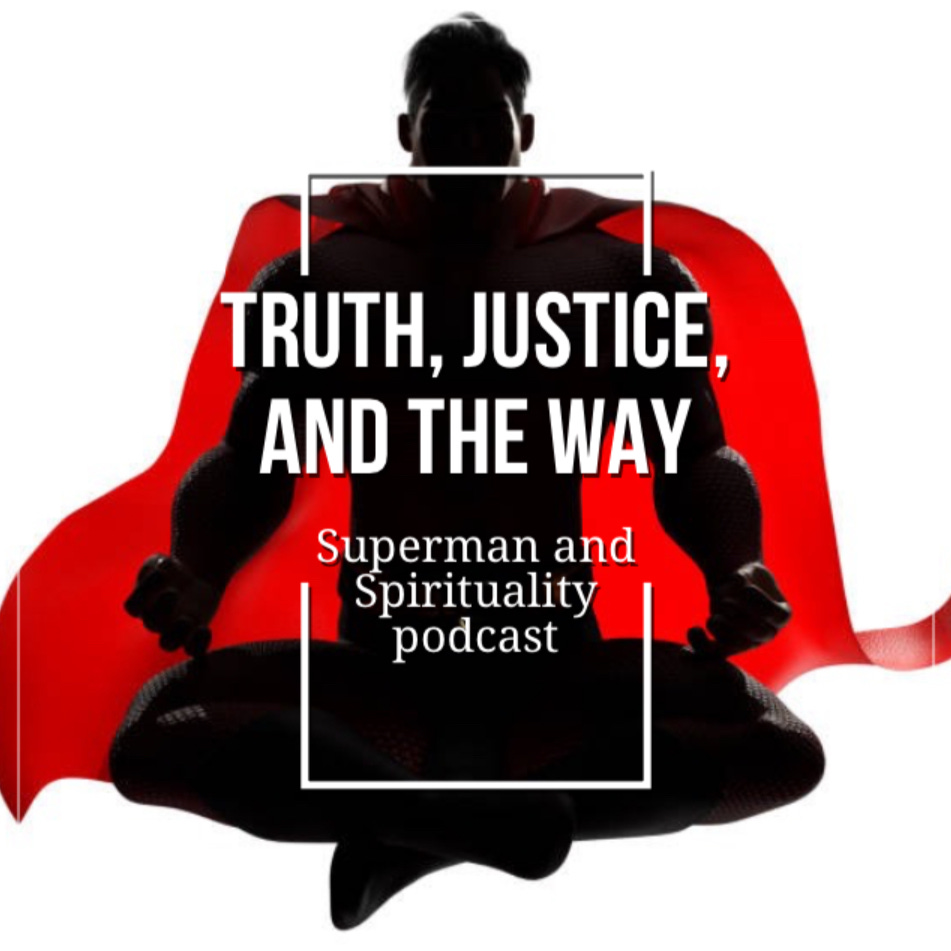 Truth, Justice, and the Way: Superman & Spirituality Podcast