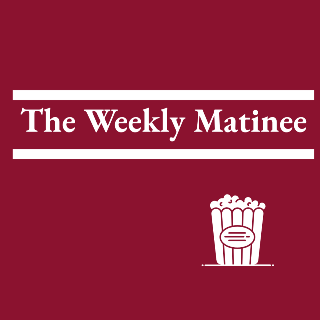 The Weekly Matinee