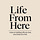 Life From Here