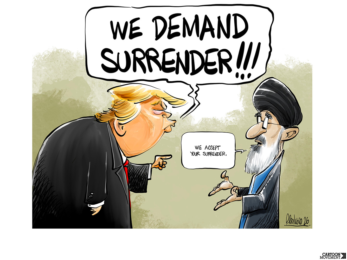 Cartoon showing Donald Trump and an Iranian ayatollah. Trump points at him and screams: ‘We demand surrender!’. The ayatollah quietly replies: ‘We accept your surrender.’