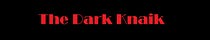 The Dark Knaik