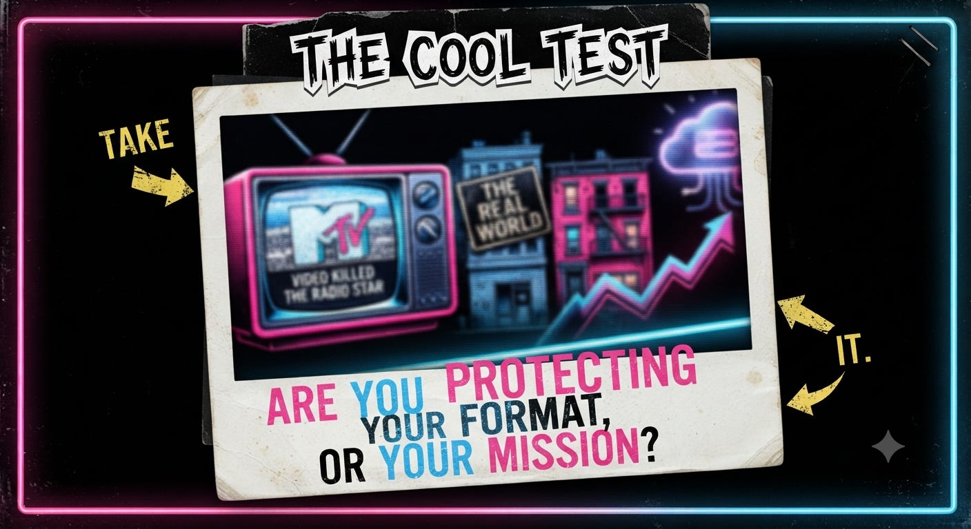 Graphic titled "The Cool Test" asking, "Are you protecting your format or your mission?" using MTV's evolution to illustrate how creators survive technological change. Graphic titled "The Cool Test" asking, "Are you protecting your format or your mission?" using MTV's evolution to illustrate how creators survive technological change.