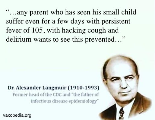 Alexander Langmuir, the father of infectious disease epidemiology, said that “all infants should receive measles vaccine at approximately 1 year of age.”