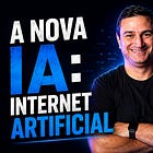 A Nova IA: Internet Artificial