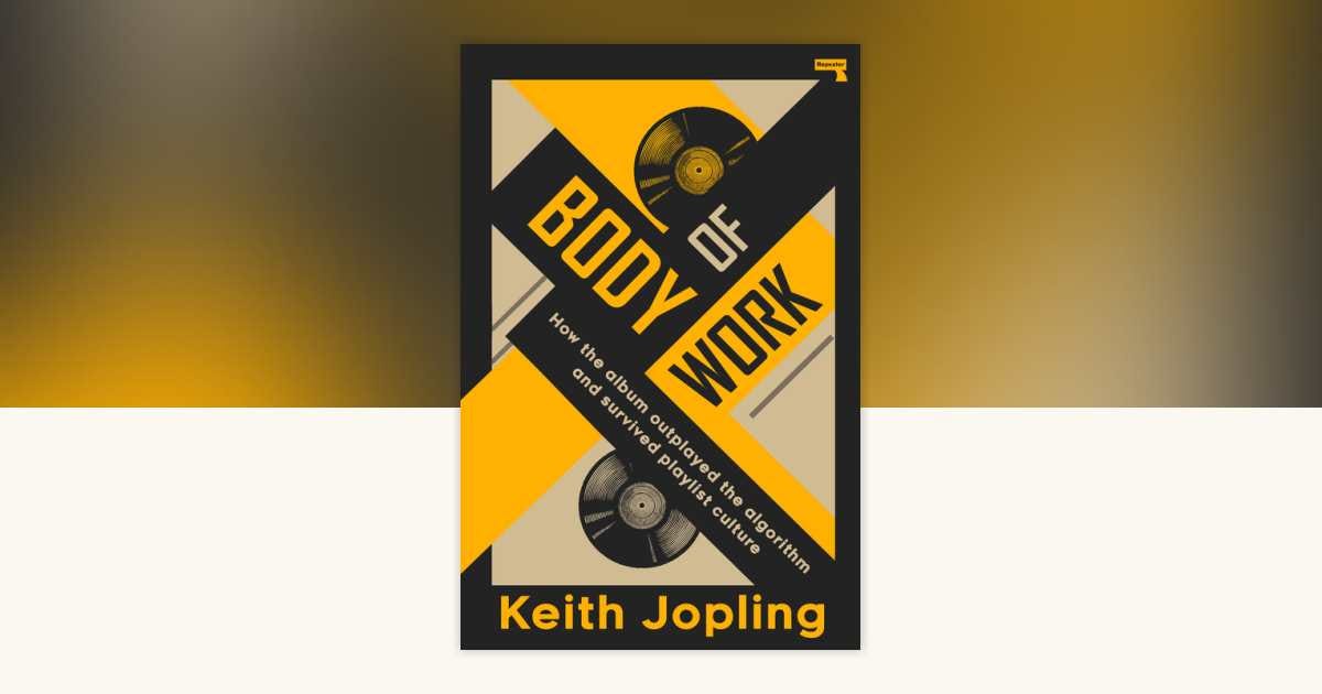 Body of Work by Keith Jopling: 9781917516334 | PenguinRandomHouse.com: Books Body of Work by Keith Jopling: 9781917516334 | PenguinRandomHouse.com: Books