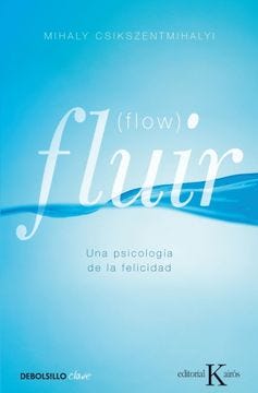 Libro Fluir (Flow): Una Psicología de la Felicidad De Mihaly  Csikszentmihalyi - Buscalibre