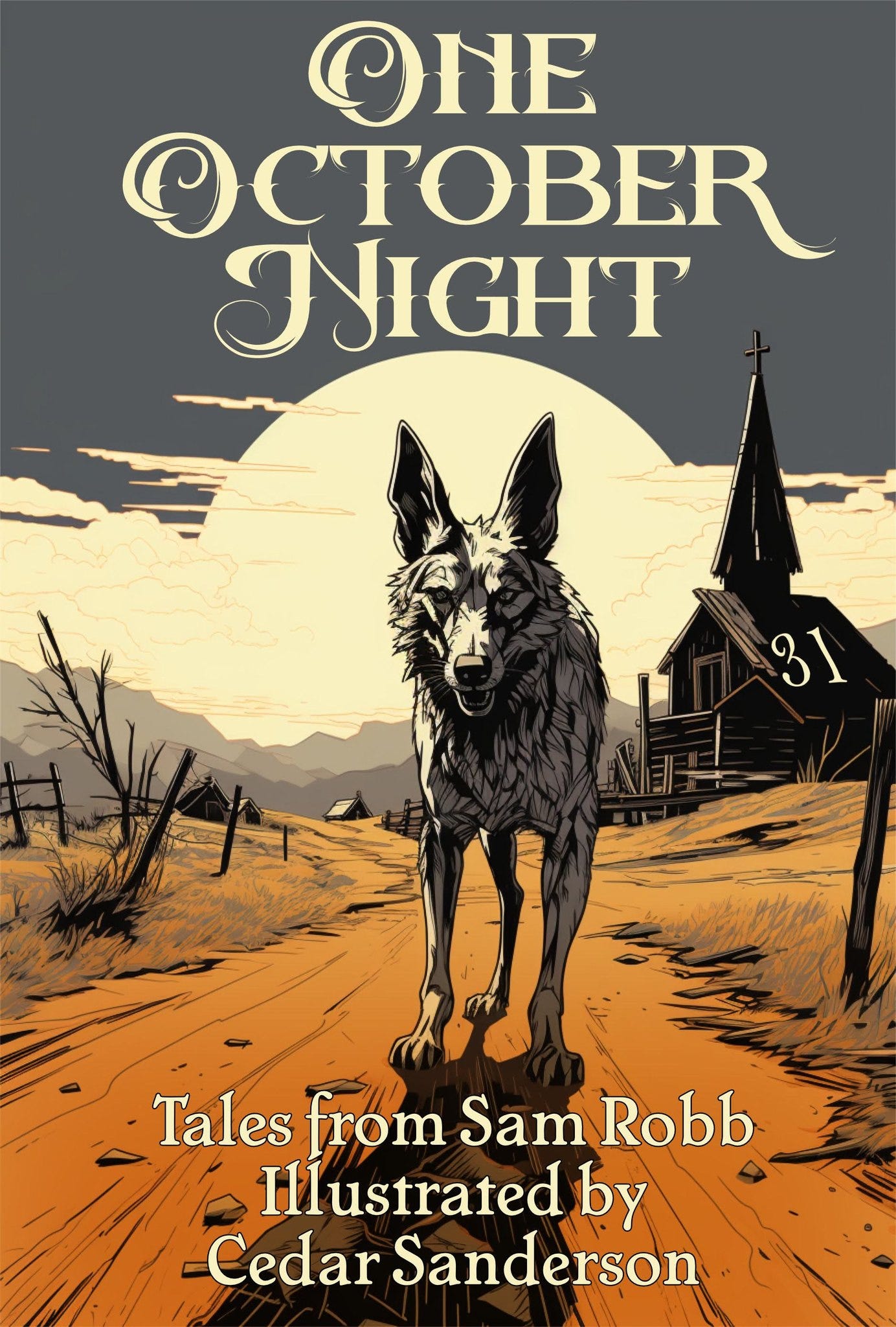 May be an image of text that says 'OHE OCTOBER NIGHT 31 Tales from Sam Robb Illustrated by Cedar Sanderson' May be an image of text that says 'OHE OCTOBER NIGHT 31 Tales from Sam Robb Illustrated by Cedar Sanderson'