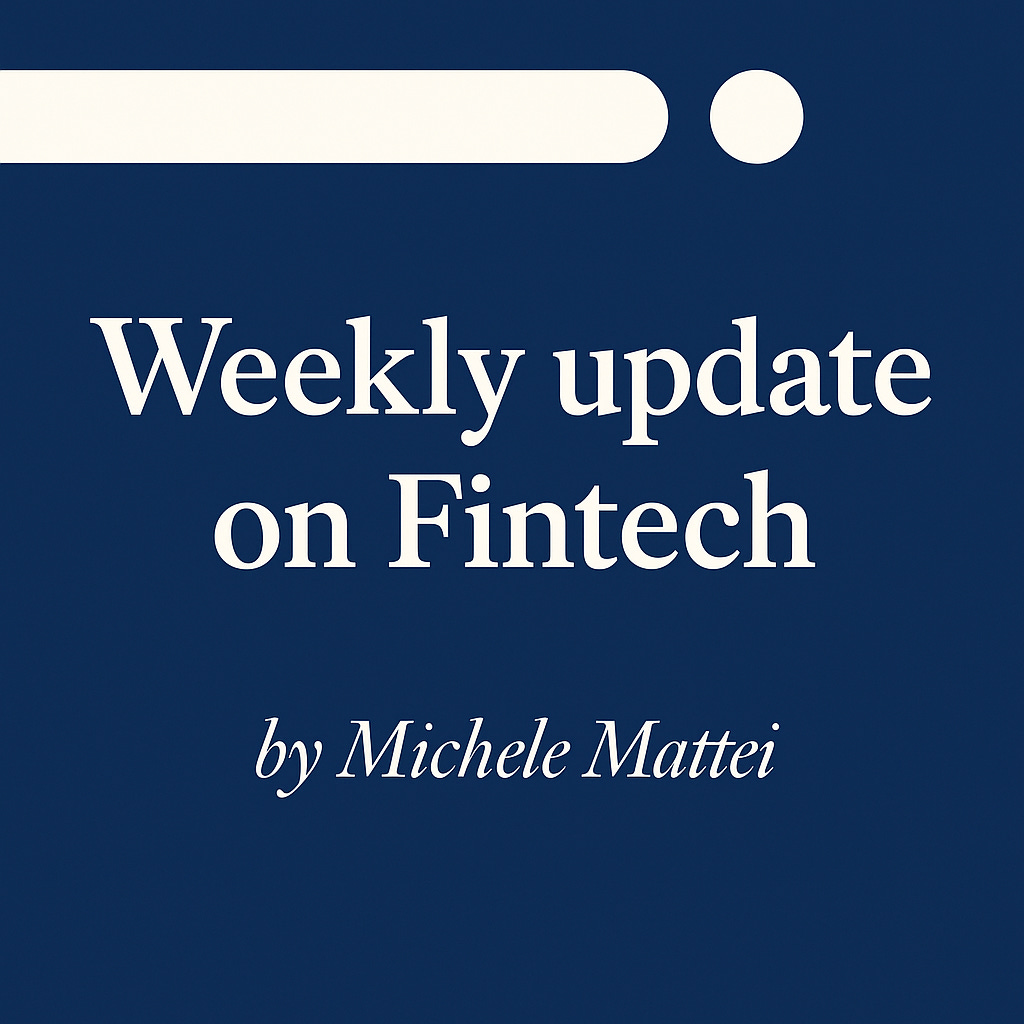 Weekly update on Fintech by Michele Mattei