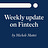 Weekly update on Fintech by Michele Mattei
