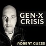 Gen-X Crisis with Robert Guess