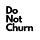 Do Not Churn