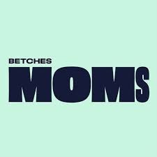 Betches Moms