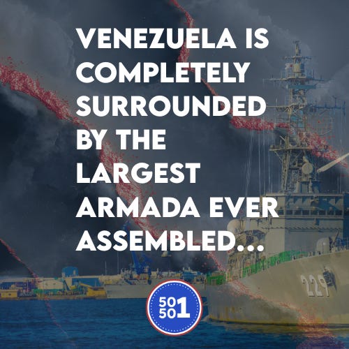 50501 graphic showing a naval ship at sea with large white text reading “Venezuela is completely surrounded by the largest armada ever assembled…” over a dark stormy background, with a small 50501 logo at the bottom and a caption quoting the statement about the “largest Armada… in the History of South America.