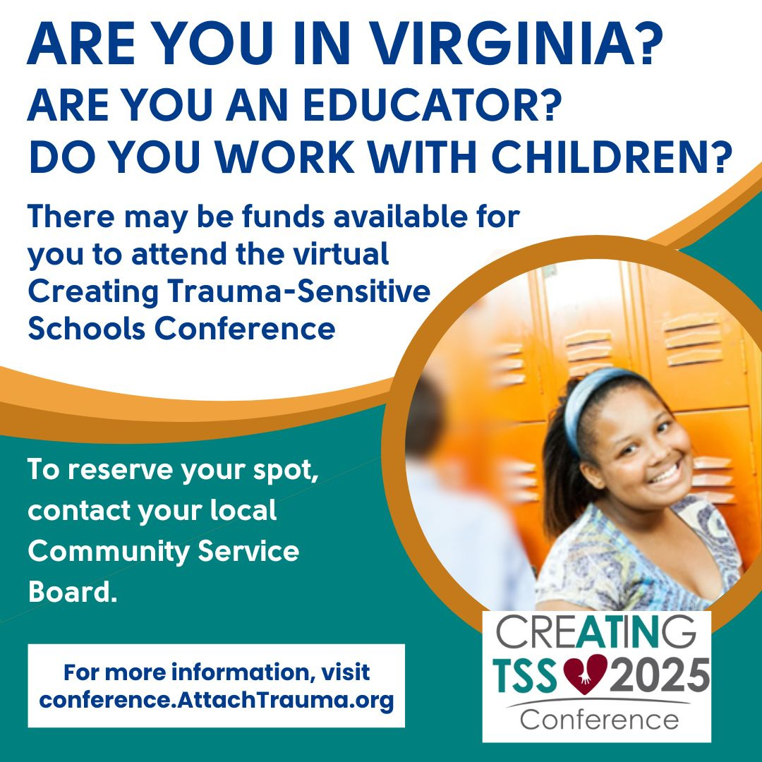 May be an image of 1 person and text that says 'ARE YOU IN VIRGINIA? ARE YOU AN EDUCATOR? DO YOU WORK WITH CHILDREN? There may be funds available for yu to attend the virtual Creating Trauma-Sensitive Schools Conference To reserve your spot, contact your local Community Service Board. For more information, visit conference.AttachTrauma.org CREATING TSSV2025 2025 TSS Conference'