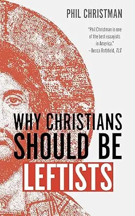 Why Christians Should Be Leftists