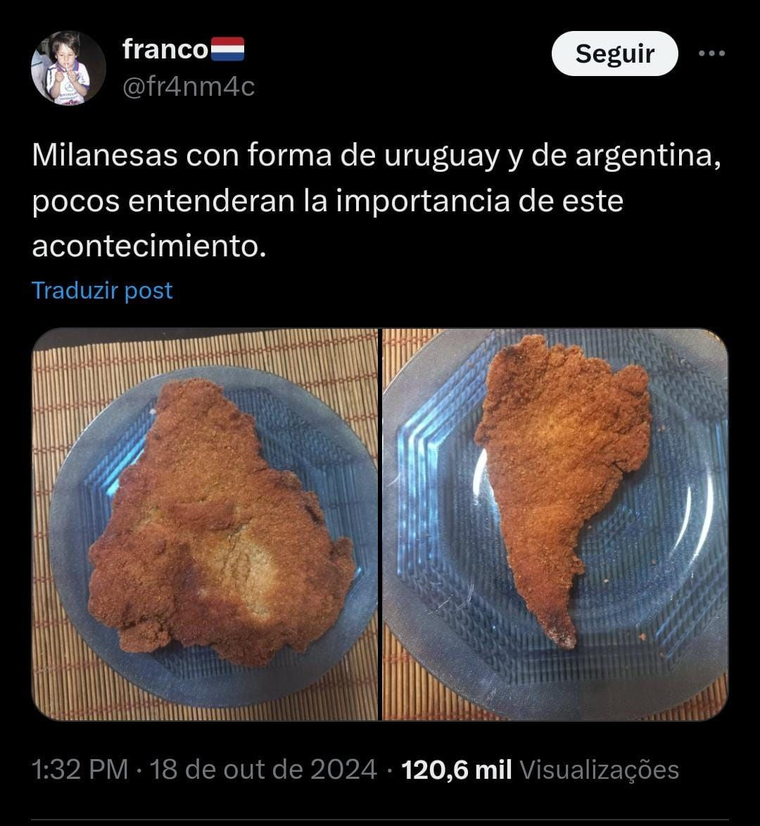 print de um post feito pelo perfil @fr4am4c na rede social x, finado twitter, com as fotos de dois bifes de frango a milanesa feitos no formato do uruguai e da argentina e com a seguinte legenda, em espanhol: “milanesas con forma de uruguay y de argentina, pocos entenderan la importancia de este acontecimiento”