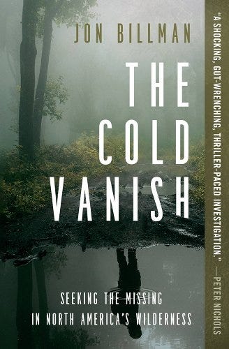 The Cold Vanish: Seeking the Missing in North America's Wilderness - Billman, Jon
