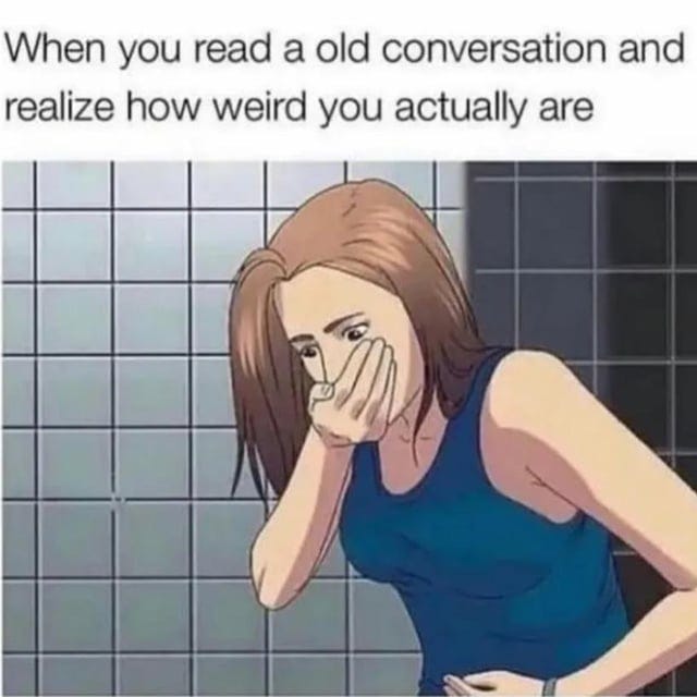 going over old conversations meme