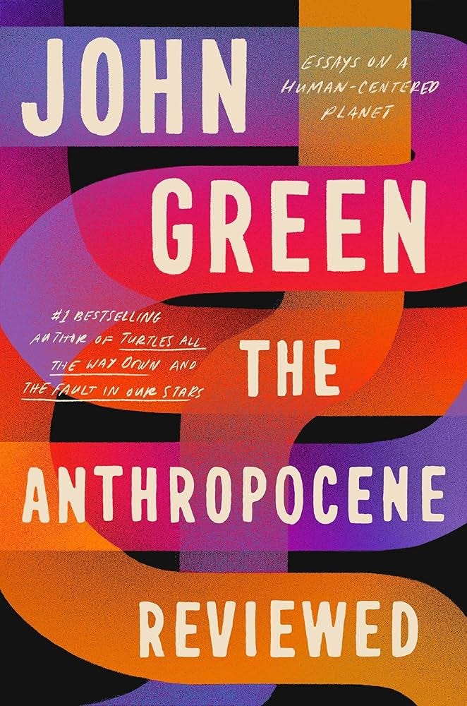 The Anthropocene Reviewed: The Instant Sunday Times Bestseller: Green,  John: 9781529109870: Amazon.com: Books