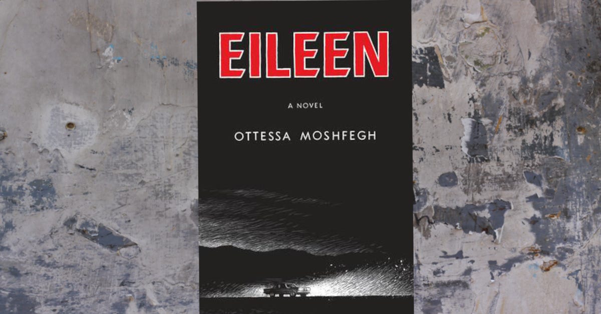 Abuse, Neglect, and Escape: A Book Review of Eileen by Ottessa Moshfegh ...