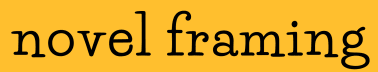 novel framing