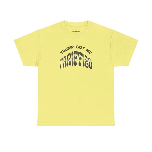 Yellow T-shirt with black text reading TRUMP GOT ME TARIFFIED